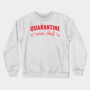 Quarantine And Chill Crewneck Sweatshirt